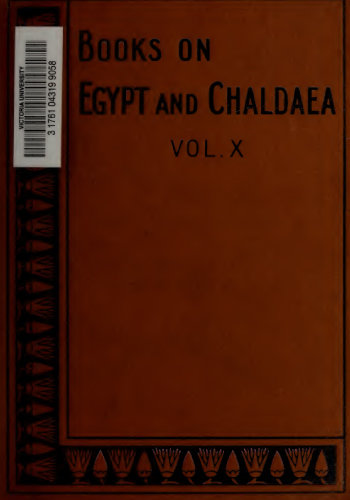 10 A history of Egypt from the end of the Neolithic period to the death of Cleopatra VII, B.C. 30 Vol. X, by E. A. Wallis (1902)