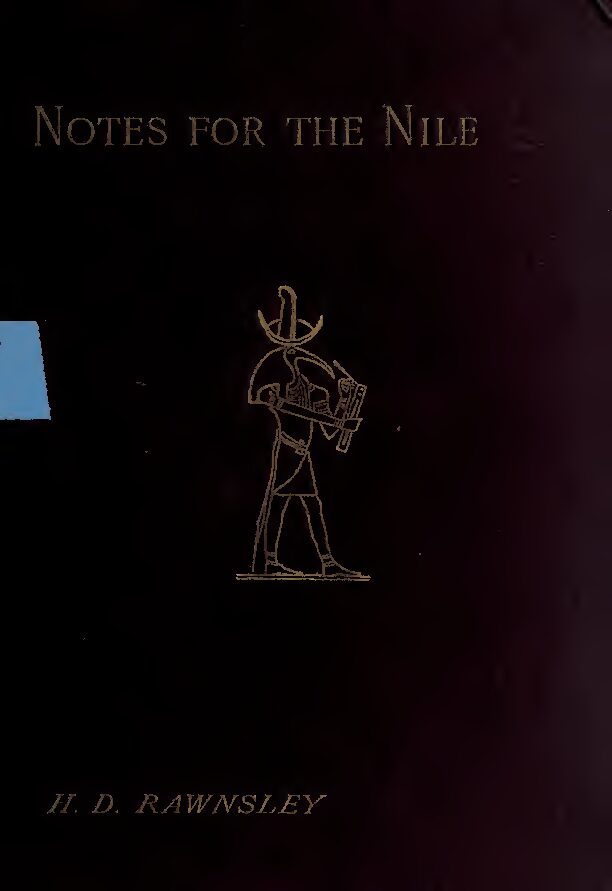 Notes for the Nile - with a metrical rendering of the hymns of ancient Egypt and of the precepts of Ptah-hotep, by H. D. — Hardwicke D. Rawnsley