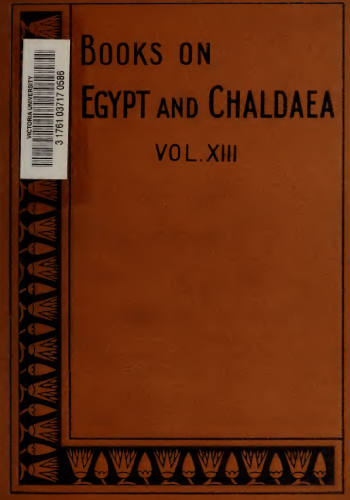 13 A history of Egypt from the end of the Neolithic period to the death of Cleopatra VII, B.C. 30 Vol. XIII, by E. A. Wallis (1902)