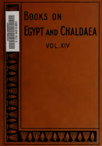 14 A history of Egypt from the end of the Neolithic period to the death of Cleopatra VII, B.C. 30 Vol. XIV, by E. A. Wallis (1902)
