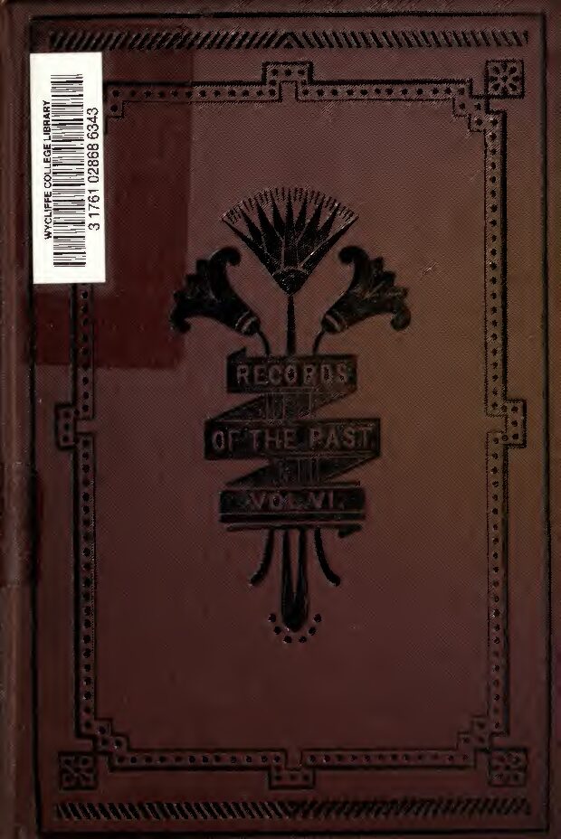 Records of the past being English translations of the ancient monuments of Egypt and western Asia, Vol. 6, by Sayce, A. — A. H. Sayce (ed.)