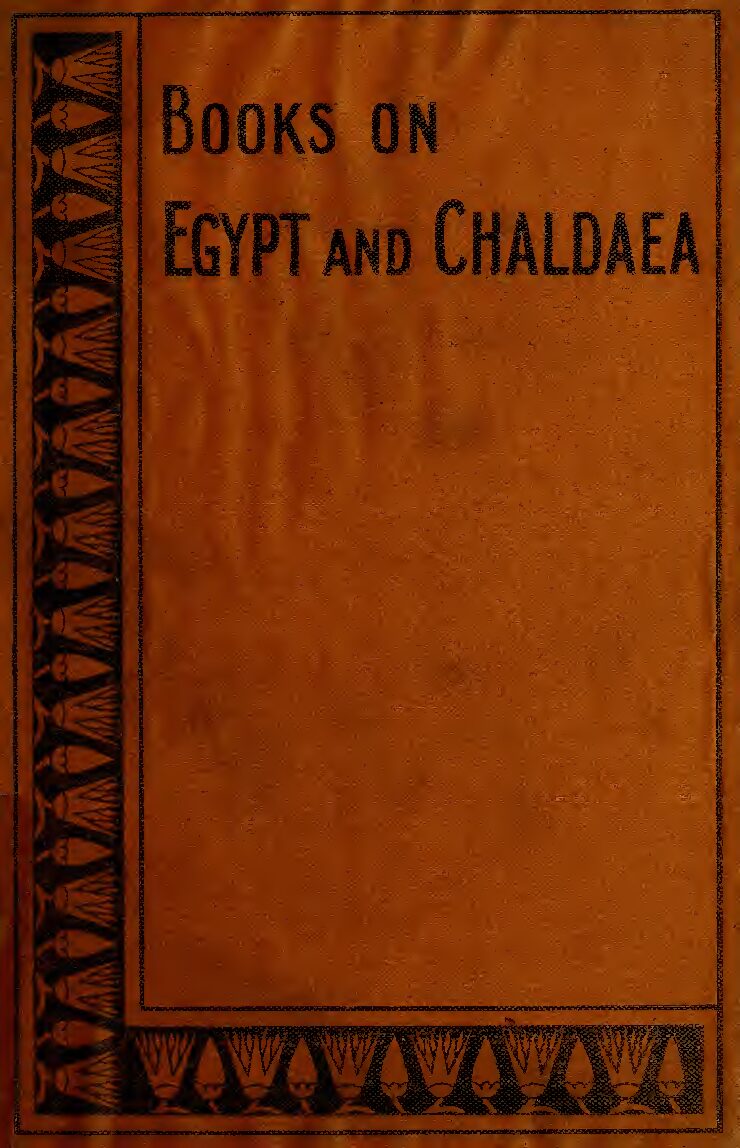 A history of Egypt from the end of the Neolithic period to the death of Cleopatra VII, B.C. 30 Vol. 8, by E. A. Wallis — W. M. Flinders Petrie (1853–1942)