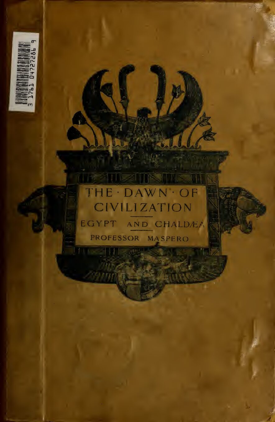 The dawn of civilization - Egypt and Chald‘a by G. Maspero (1897) — Gaston Maspero