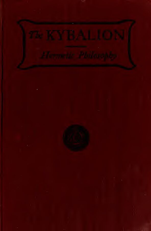 The Kybalion_ a study of the hermetic philosophy of ancient Egypt and Greece, by Three Initiates (1908) — Three Initiates