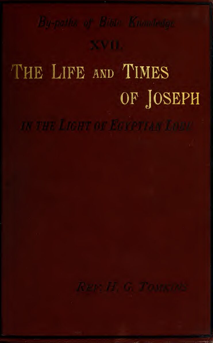 The life and times of Joseph in the light of Egyptian lore by H. G. Tomkins (1891) — H. G. Tomkins
