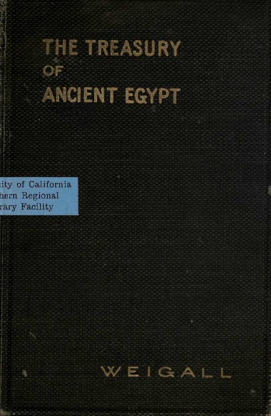 The Treasury of Ancient Egypt by A. Weigall (1913) — Arthur Weigall