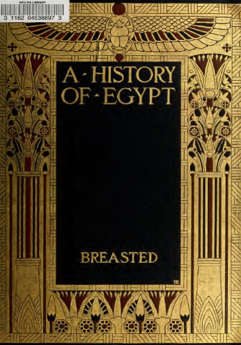 23 A history of Egypt, from the earliest times to the Persian conquest by J. H. Breasted (1945)