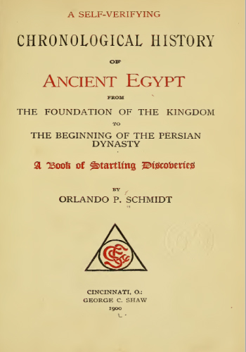 28 A self verifying chronological history of ancient Egypt by O. P. Schmidt (1900)