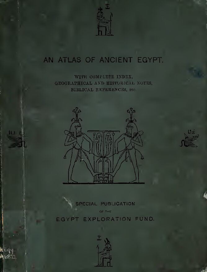 An atlas of ancient Egypt with geographical, historical notes, Biblical references, by The Egypt Exploration Society (1894) — Egypt Exploration Society