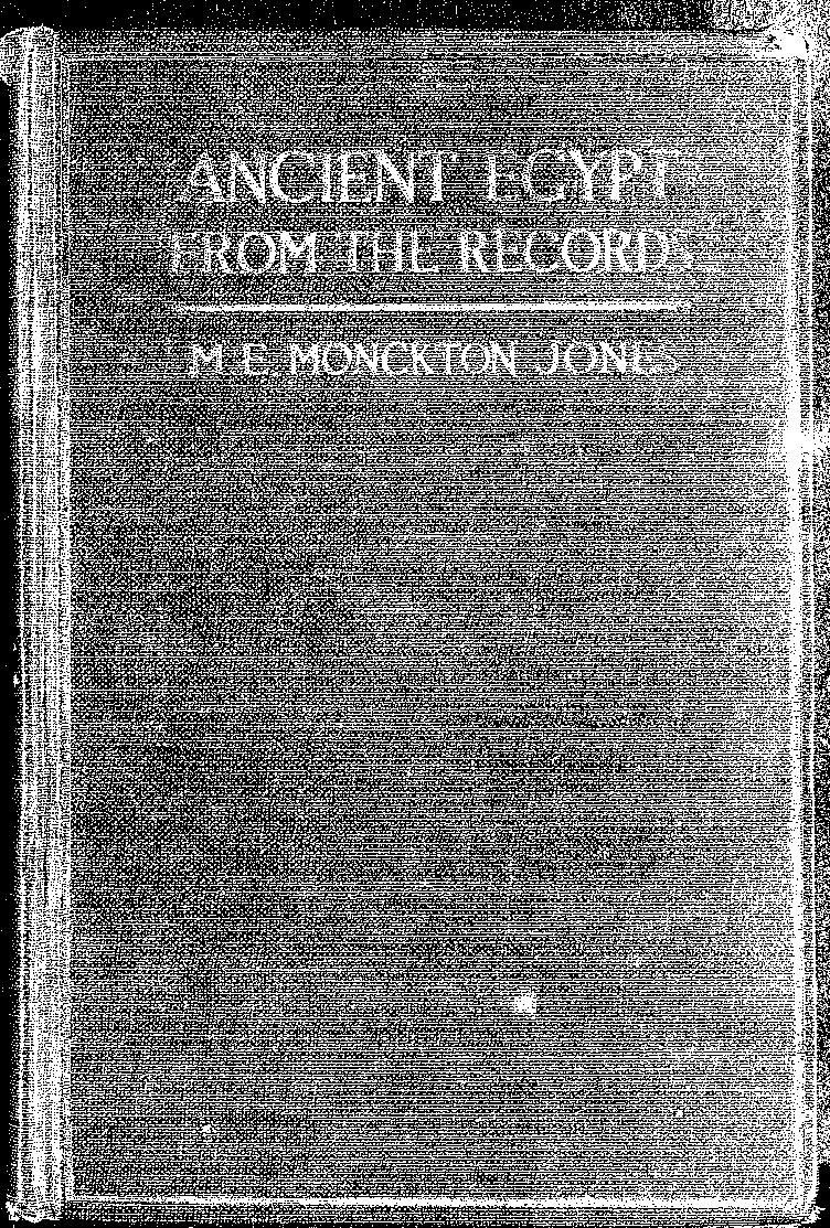 Ancient Egypt From The Records by M. E. Moncton Jones (1923) — M. E. Moncton‑Jones