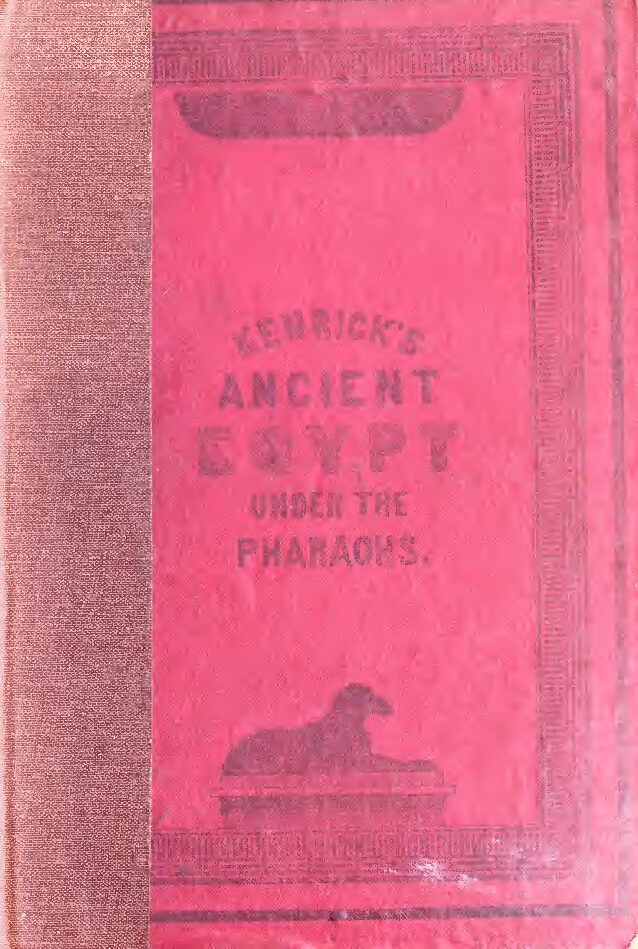 Ancient Egypt under the Pharaohs Vol. 1 by J. Kenrick (1852) — John Kenrick (1788–1877)