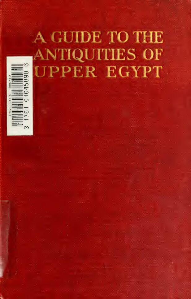 A guide to the antiquities of Upper Egypt from Abydos to the Sudan Frontier by A. Weigall (1910) — Arthur E. P. B. Weigall (1880–1934)
