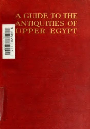 A guide to the antiquities of Upper Egypt from Abydos to the Sudan Frontier by A. Weigall (1910)