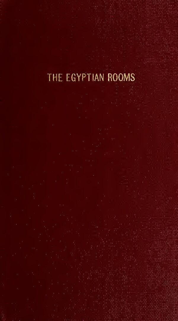 A handbook of the Egyptian rooms (1913) — British Museum (Department of Egyptian and Assyrian Antiquities)