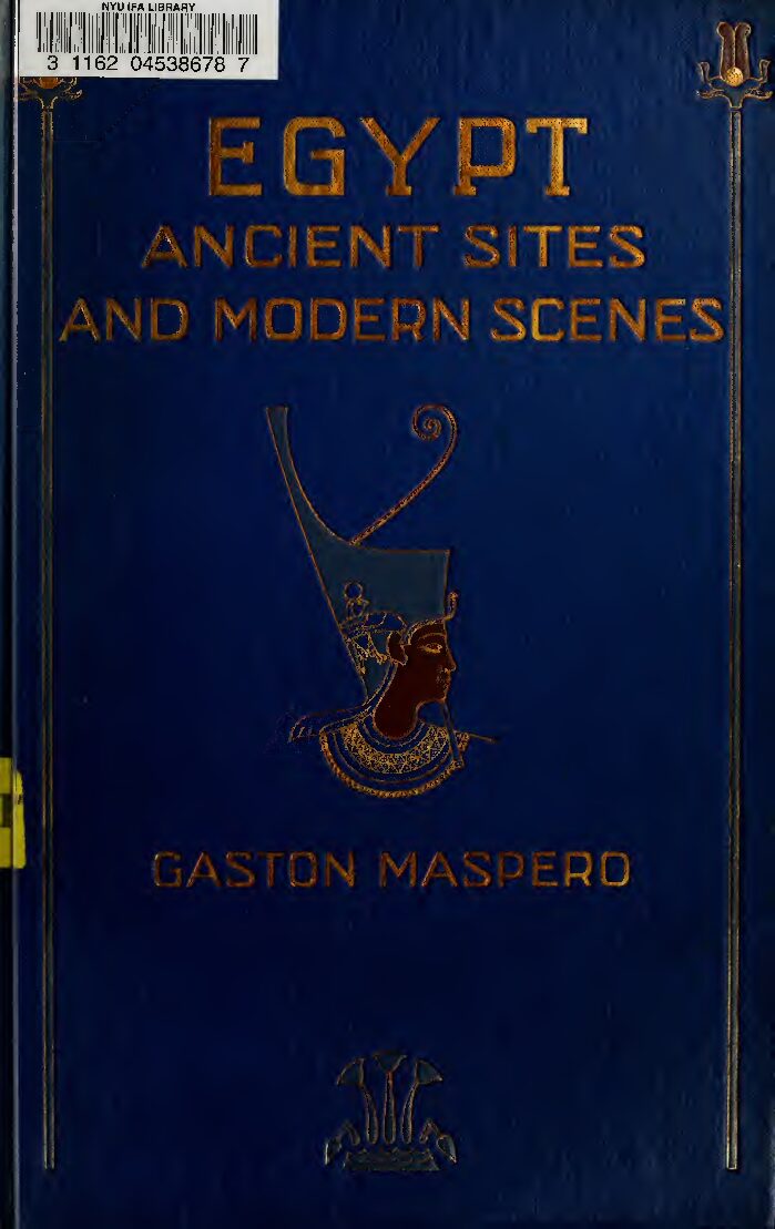 Egypt - ancient sites and modern scenes by G. Maspero (1911) — G. Maspero
