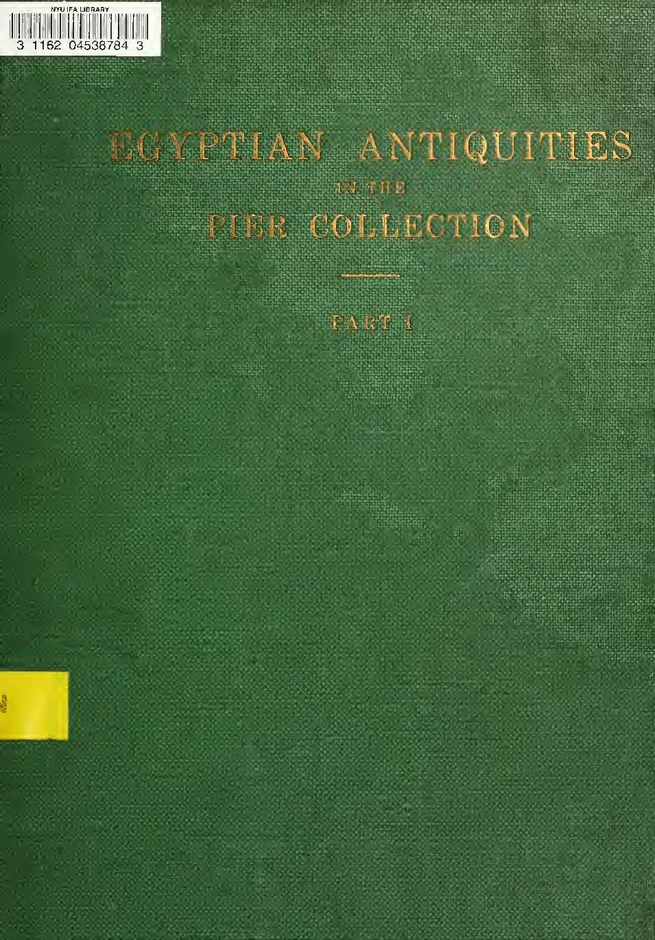 Egyptian antiquities in the Pier collection. pt. 1 by Garrett Chatfeld Pier (1906) — P. C. Pier / Garrett Chaffield Pier