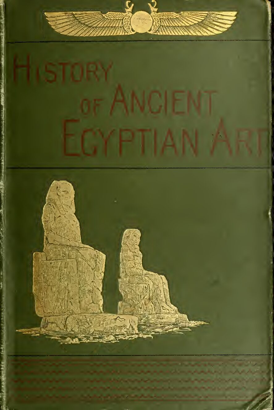 A history of art in ancient Egypt, Vol. 2, by Perrot, Georges (1883) — Georges Perrot & Charles Chipiez