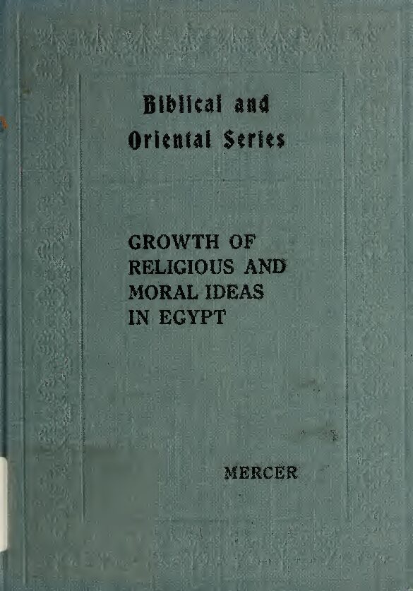 Growth Of Religious And Moral Ideas In Egypt by S. Mercer (1919) — S. Mercer