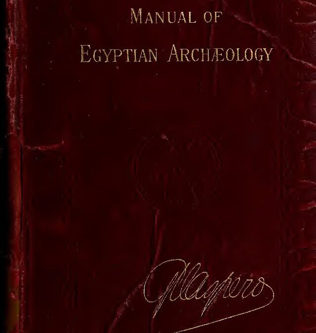 121 – Manual of Egyptian archaeology and guide to the study of antiquities in Egypt, for the use of students and travellers