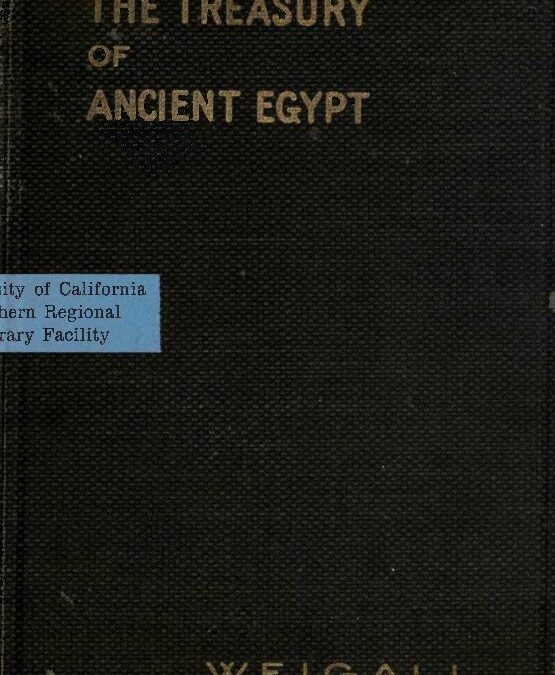 224 – The Treasury of Ancient Egypt by A. Weigall (1913)