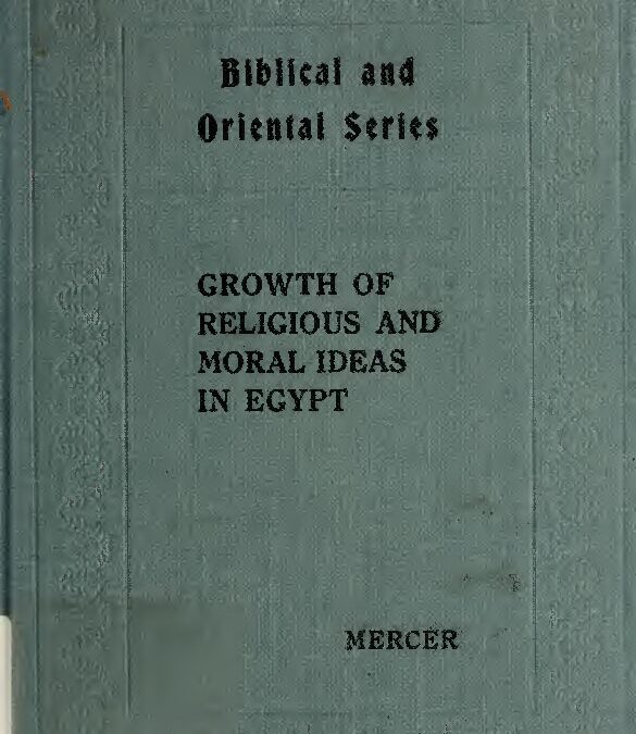 91 – Growth Of Religious And Moral Ideas In Egypt by S. Mercer (1919)